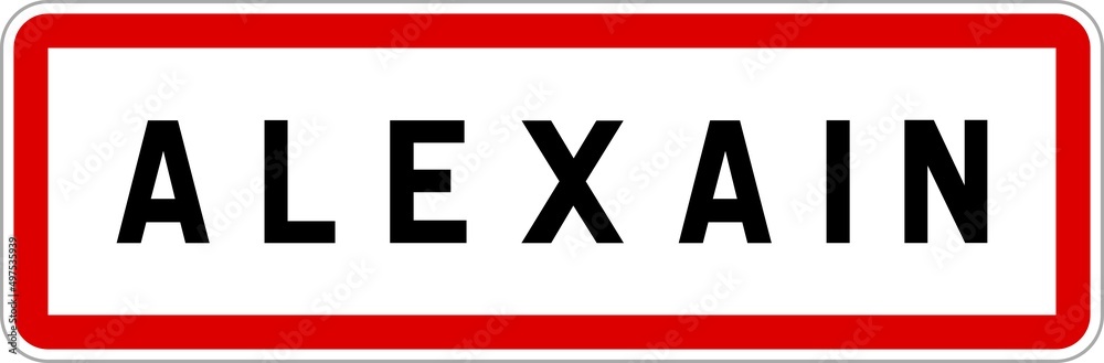 Panneau entrée ville agglomération Alexain / Town entrance sign Alexain Panneau entrée ville agglomération Alexain / Town entrance sign Alexain