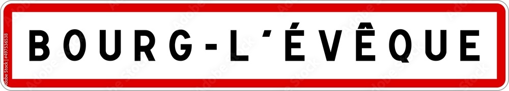 Panneau entrée ville agglomération Bourg-l'Évêque / Town entrance sign Bourg-l'Évêque Panneau entrée ville agglomération Bourg-l'Évêque / Town entrance sign Bourg-l'Évêque