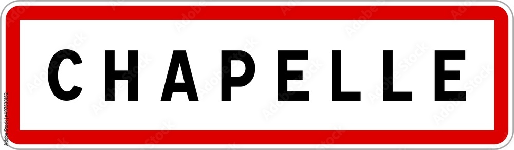 Panneau entrée ville agglomération Chapelle / Town entrance sign Chapelle Panneau entrée ville agglomération Chapelle / Town entrance sign Chapelle