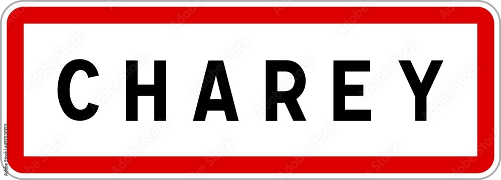 Panneau entrée ville agglomération Charey / Town entrance sign Charey Panneau entrée ville agglomération Charey / Town entrance sign Charey