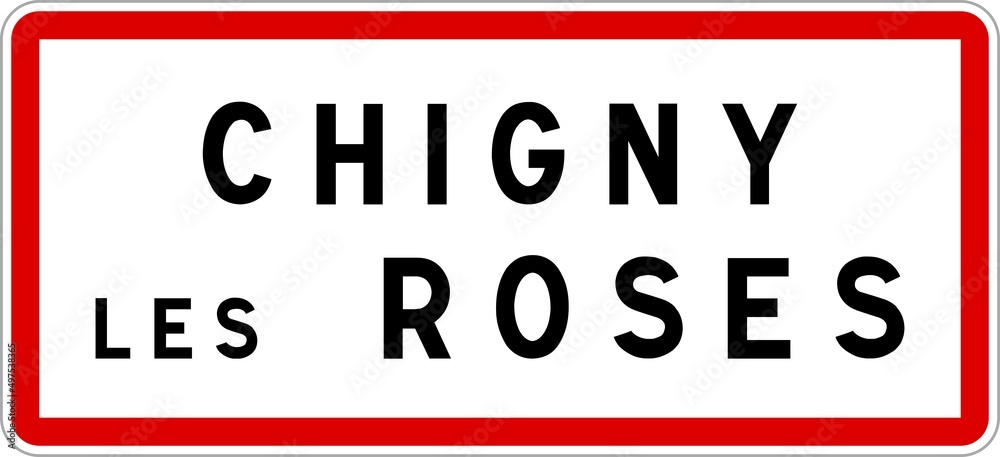 Panneau entrée ville agglomération Chigny-les-Roses / Town entrance sign Chigny-les-Roses Panneau entrée ville agglomération Chigny-les-Roses / Town entrance sign Chigny-les-Roses