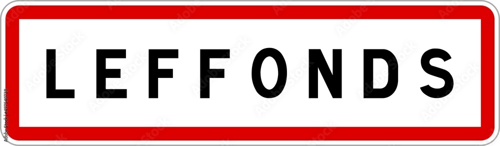 Panneau entrée ville agglomération Leffonds / Town entrance sign Leffonds Panneau entrée ville agglomération Leffonds / Town entrance sign Leffonds