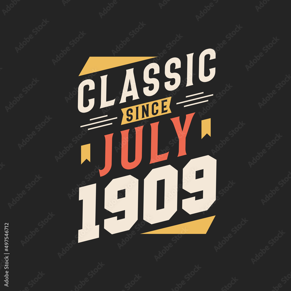 Classic Since July 1909. Born in July 1909 Retro Vintage Birthday