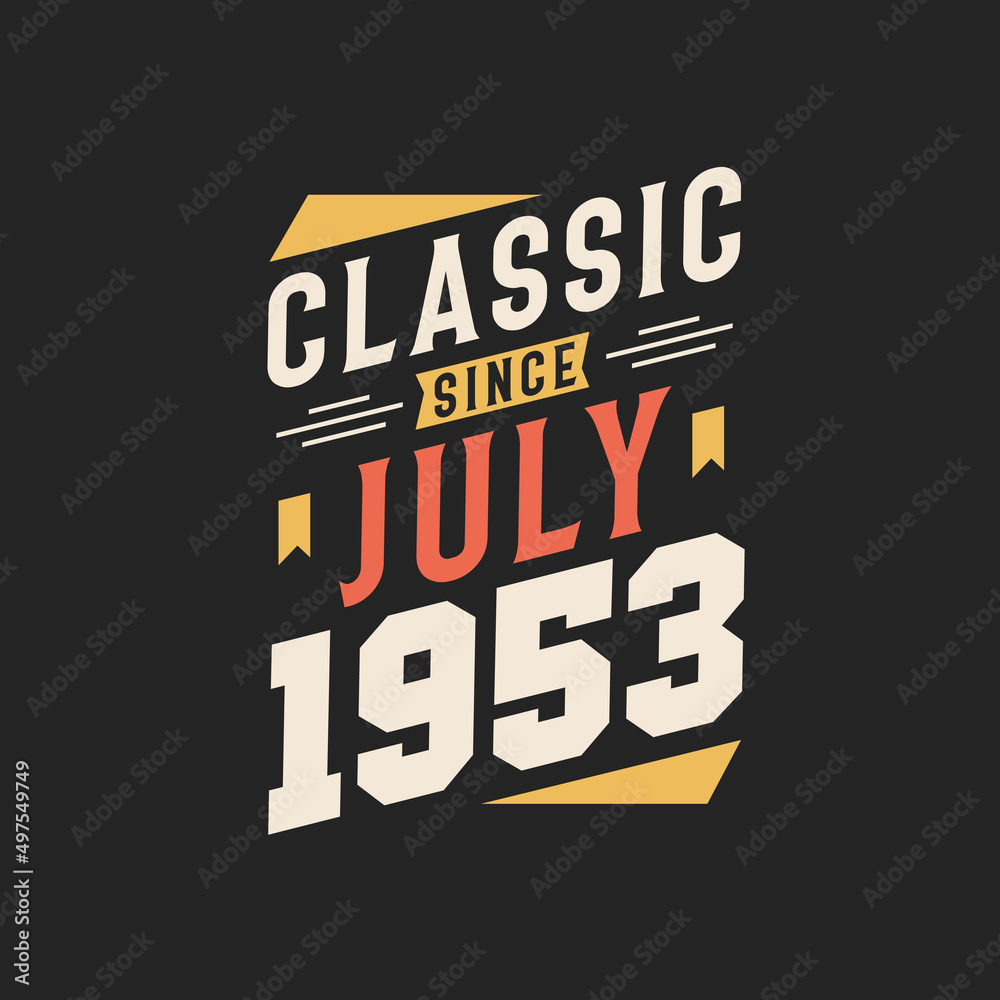 Classic Since July 1953. Born in July 1953 Retro Vintage Birthday