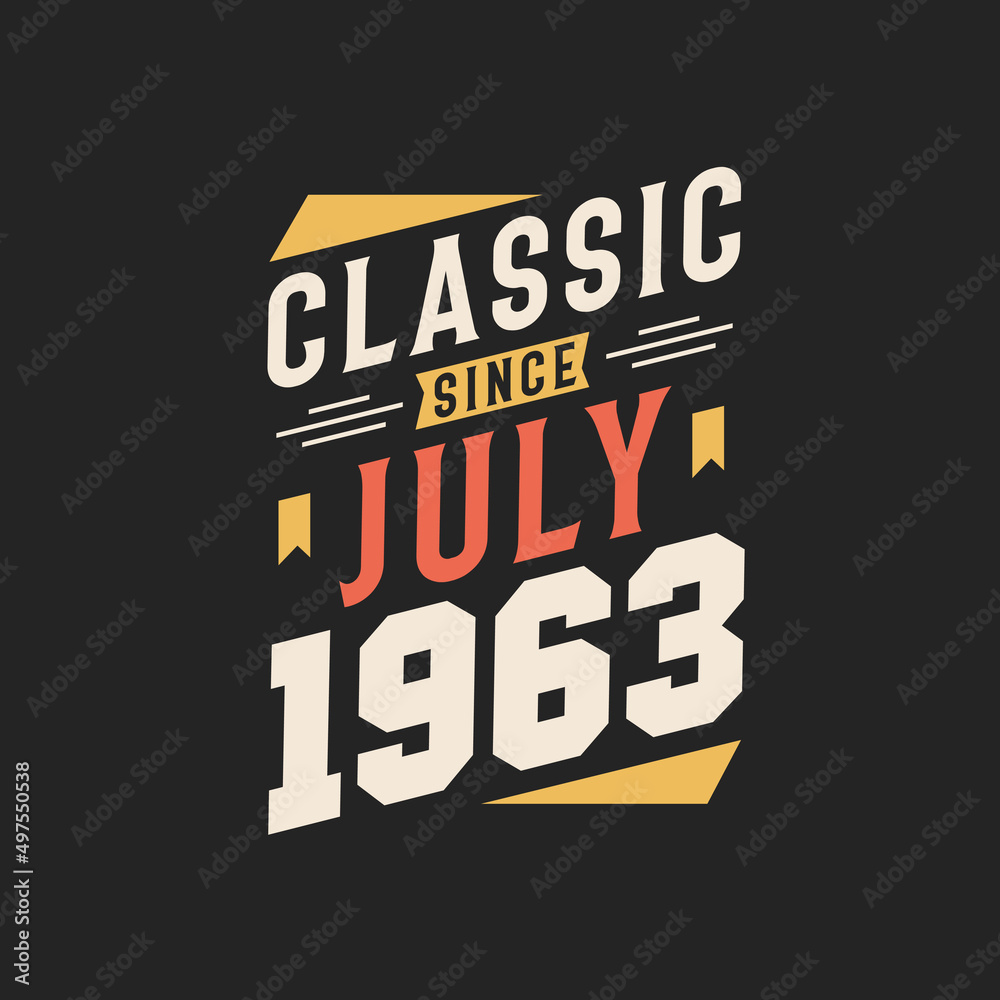 Classic Since July 1963. Born in July 1963 Retro Vintage Birthday
