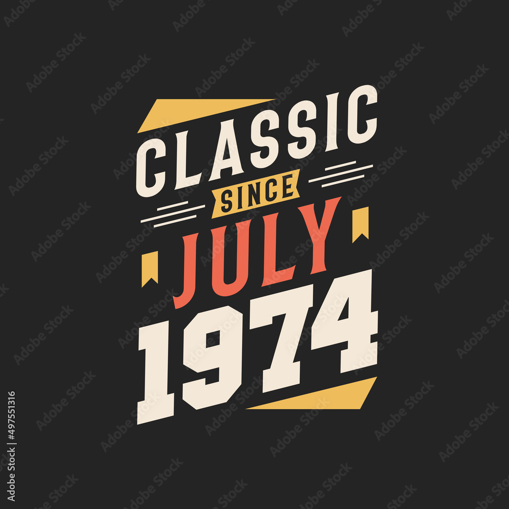 Naklejka premium Classic Since July 1974. Born in July 1974 Retro Vintage Birthday