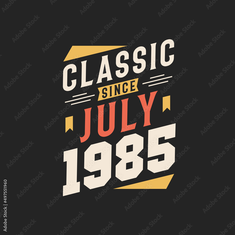 Classic Since July 1985. Born in July 1985 Retro Vintage Birthday