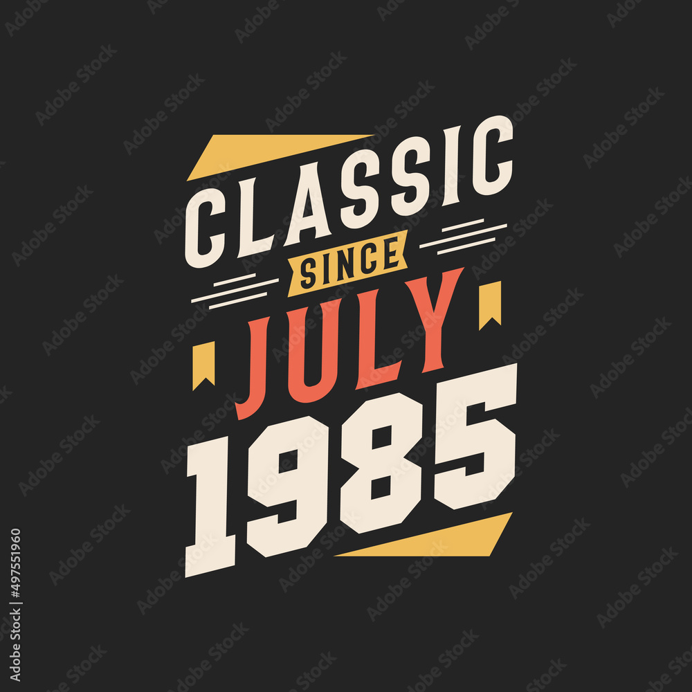 Obraz premium Classic Since July 1985. Born in July 1985 Retro Vintage Birthday