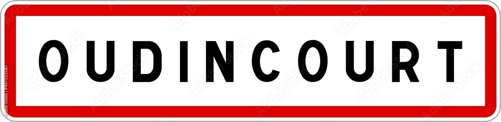 Panneau entrée ville agglomération Oudincourt / Town entrance sign Oudincourt Panneau entrée ville agglomération Oudincourt / Town entrance sign Oudincourt
