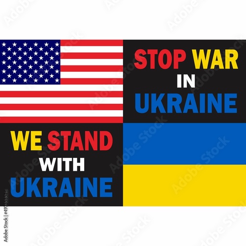 vector illustration We stand with Ukraine. Flags of the United States and Ukraine. STOP WAR IN UKRAINE