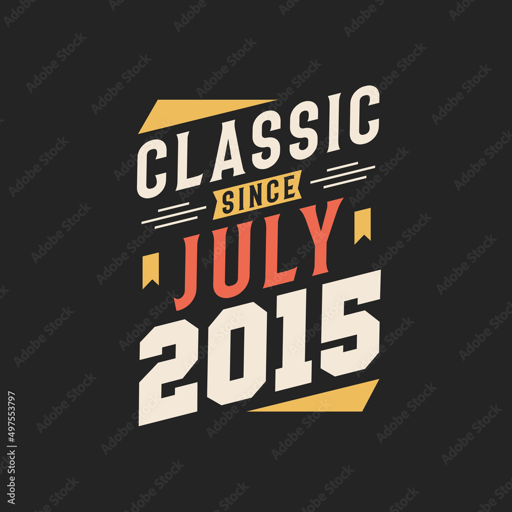 Fototapeta premium Classic Since July 2015. Born in July 2015 Retro Vintage Birthday