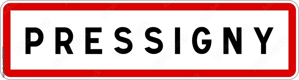 Panneau entrée ville agglomération Pressigny / Town entrance sign Pressigny Panneau entrée ville agglomération Pressigny / Town entrance sign Pressigny