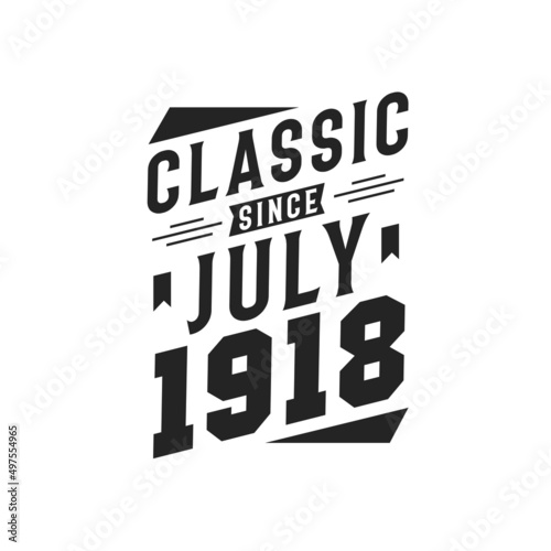 Born in July 1918 Retro Vintage Birthday, Classic Since July 1918