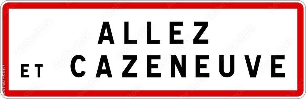 Panneau entrée ville agglomération Allez-et-Cazeneuve / Town entrance sign Allez-et-Cazeneuve Panneau entrée ville agglomération Allez-et-Cazeneuve / Town entrance sign Allez-et-Cazeneuve