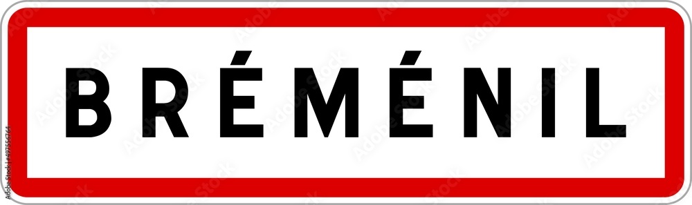 Panneau entrée ville agglomération Bréménil / Town entrance sign Bréménil Panneau entrée ville agglomération Bréménil / Town entrance sign Bréménil