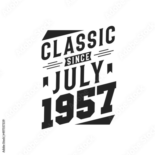 Born in July 1957 Retro Vintage Birthday, Classic Since July 1957