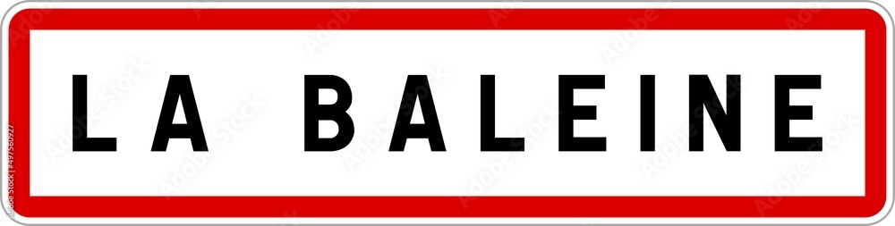Panneau entrée ville agglomération La Baleine / Town entrance sign La Baleine Panneau entrée ville agglomération La Baleine / Town entrance sign La Baleine