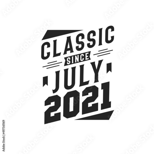 Born in July 2021 Retro Vintage Birthday, Classic Since July 2021