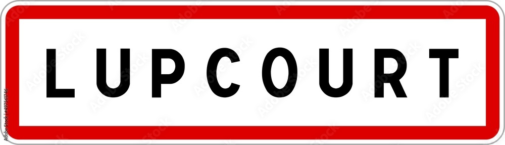 Panneau entrée ville agglomération Lupcourt / Town entrance sign Lupcourt Panneau entrée ville agglomération Lupcourt / Town entrance sign Lupcourt