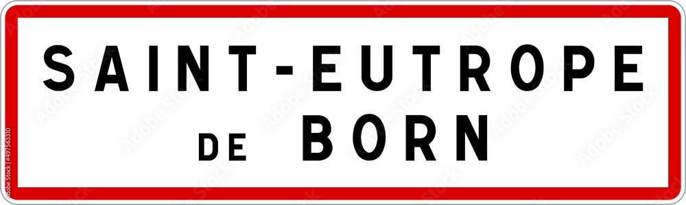 Panneau entrée ville agglomération Saint-Eutrope-de-Born / Town entrance sign Saint-Eutrope-de-Born Panneau entrée ville agglomération Saint-Eutrope-de-Born / Town entrance sign Saint-Eutrope-de-Born