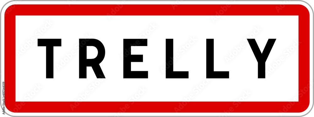 Panneau entrée ville agglomération Trelly / Town entrance sign Trelly Panneau entrée ville agglomération Trelly / Town entrance sign Trelly