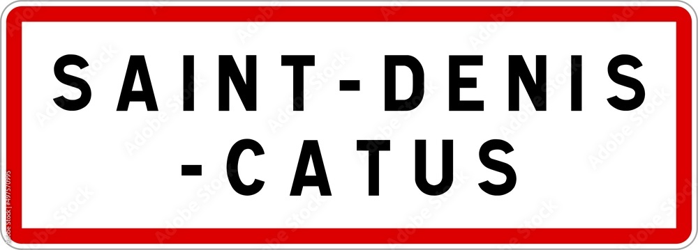 Panneau entrée ville agglomération Saint-Denis-Catus / Town entrance sign Saint-Denis-Catus Panneau entrée ville agglomération Saint-Denis-Catus / Town entrance sign Saint-Denis-Catus