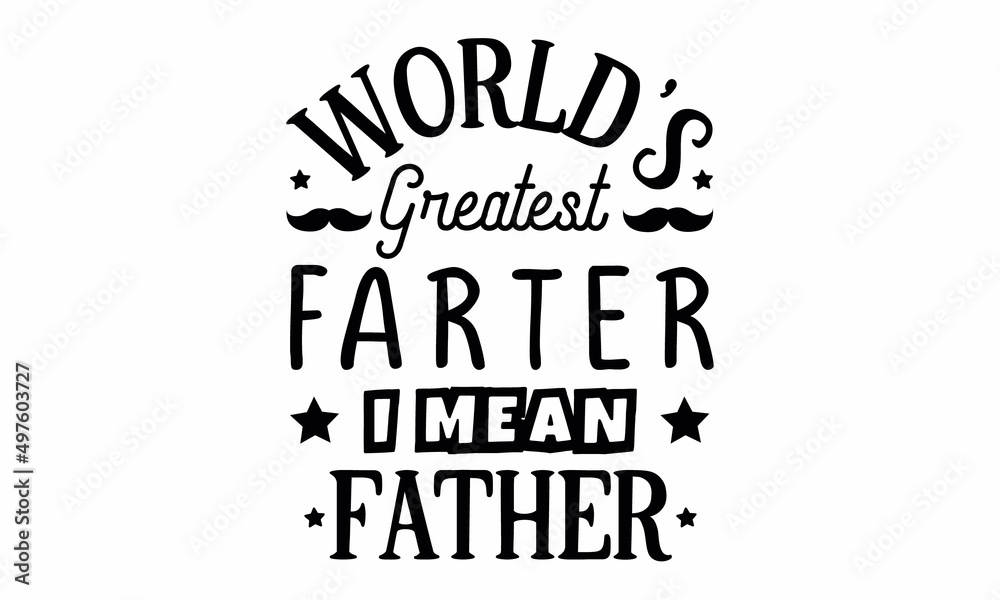 World's greatest farter I mean father SVG Craft Design.