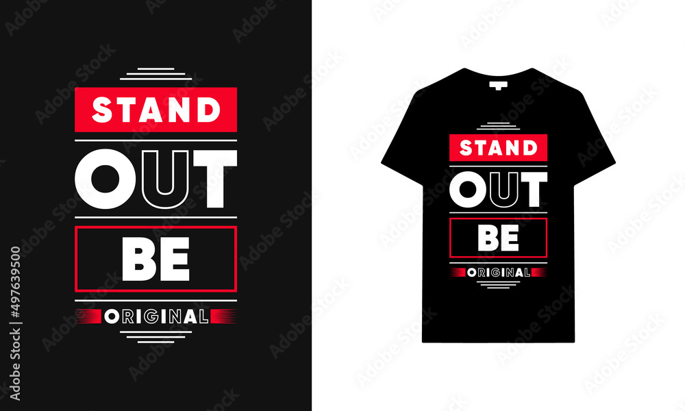 Stand out be original typography t-shirt design. Saying, phrase, quotes t-shirt.