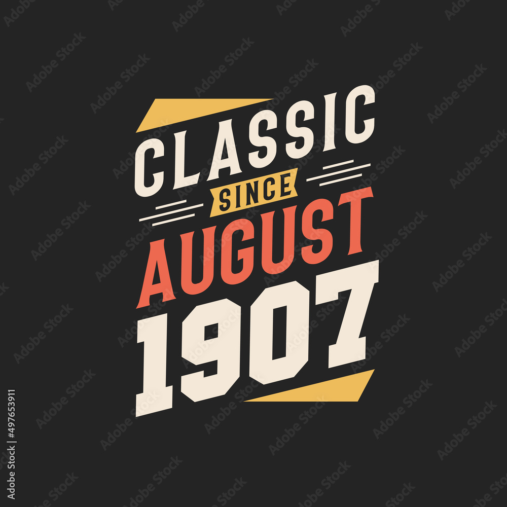 Classic Since August 1907. Born in August 1907 Retro Vintage Birthday