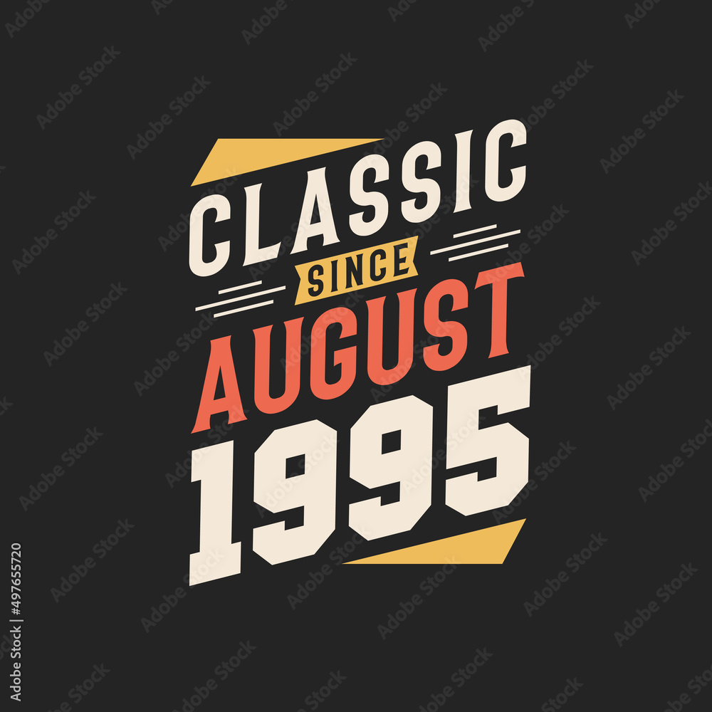 Classic Since August 1995. Born in August 1995 Retro Vintage Birthday
