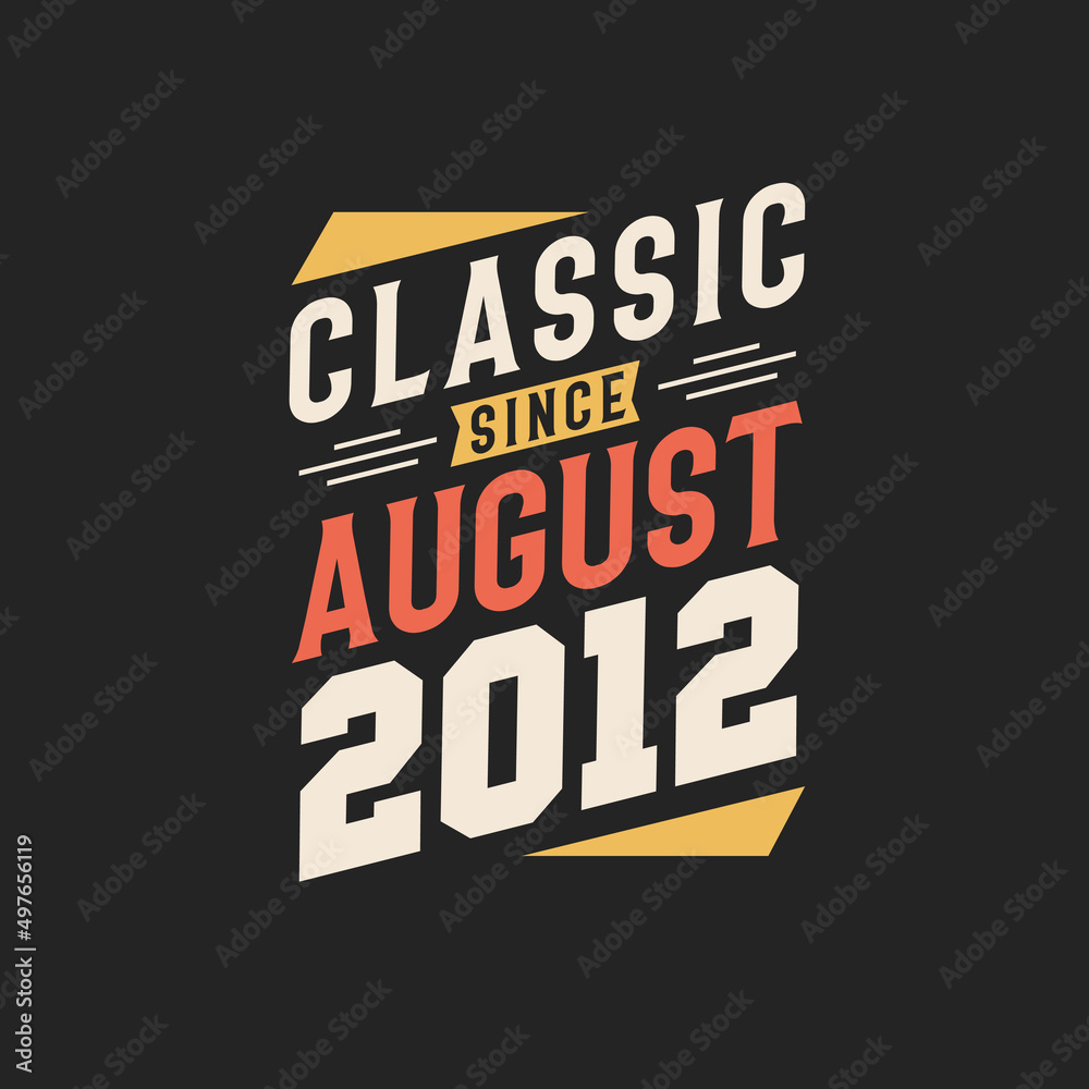 Classic Since August 2012. Born in August 2012 Retro Vintage Birthday