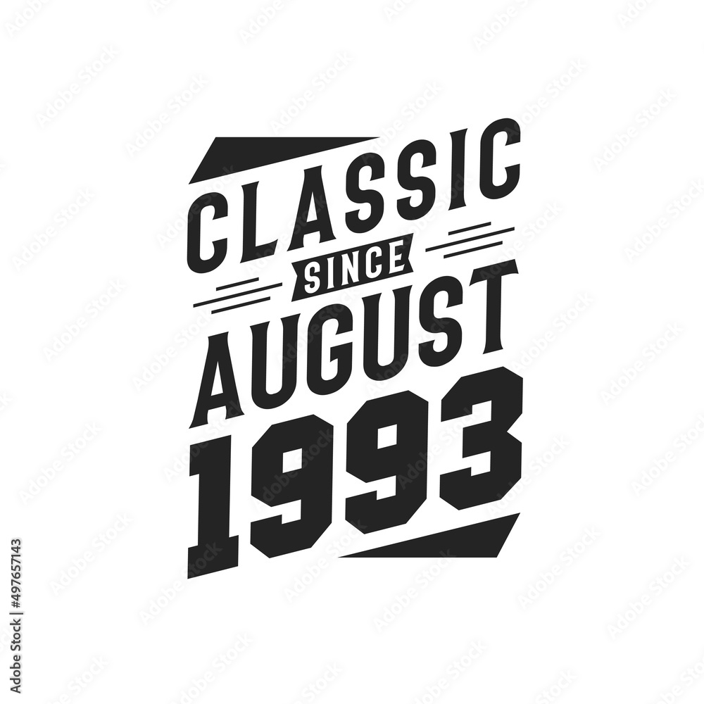 Born in August 1993 Retro Vintage Birthday, Classic Since August 1993