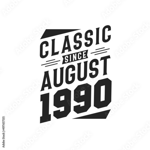 Born in August 1990 Retro Vintage Birthday, Classic Since August 1990