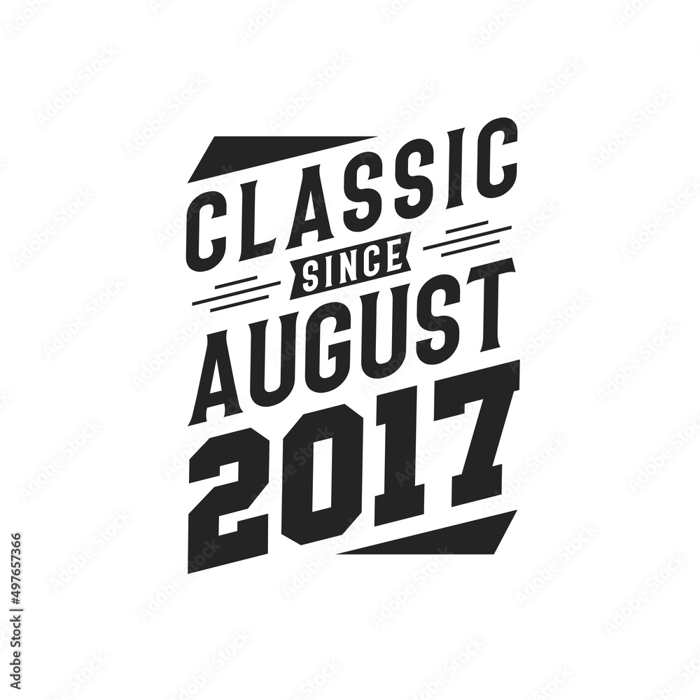 Born in August 2017 Retro Vintage Birthday, Classic Since August 2017