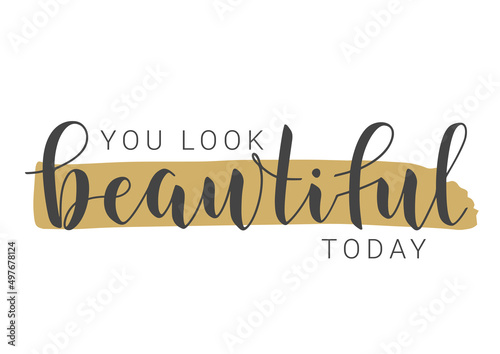 Vector Stock Illustration. Handwritten Lettering of You Look Beautiful Today. Template for Banner, Card, Label, Postcard, Poster, Sticker, Print or Web Product. Objects Isolated on White Background.
