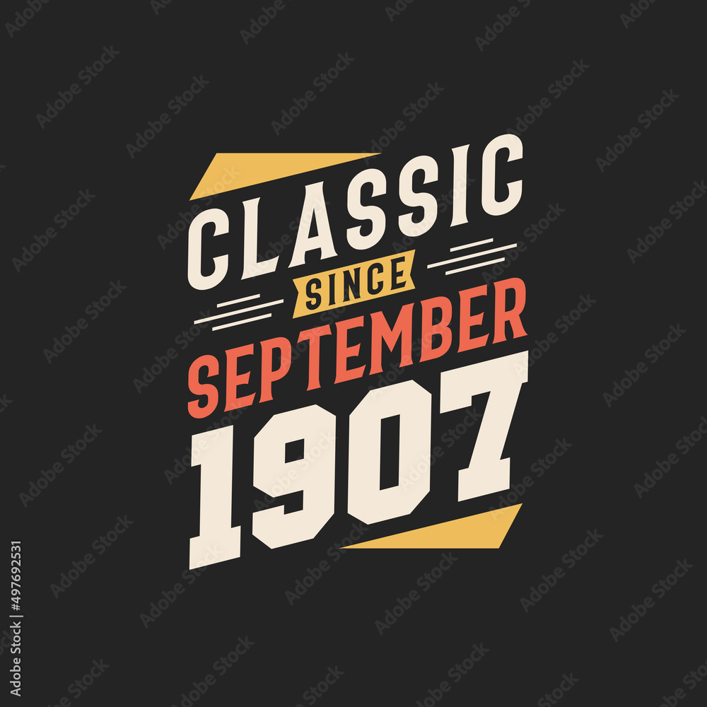 Classic Since September 1907. Born in September 1907 Retro Vintage Birthday