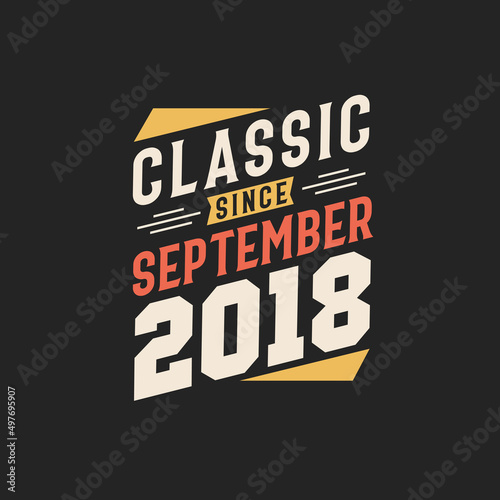 Classic Since September 2018. Born in September 2018 Retro Vintage Birthday