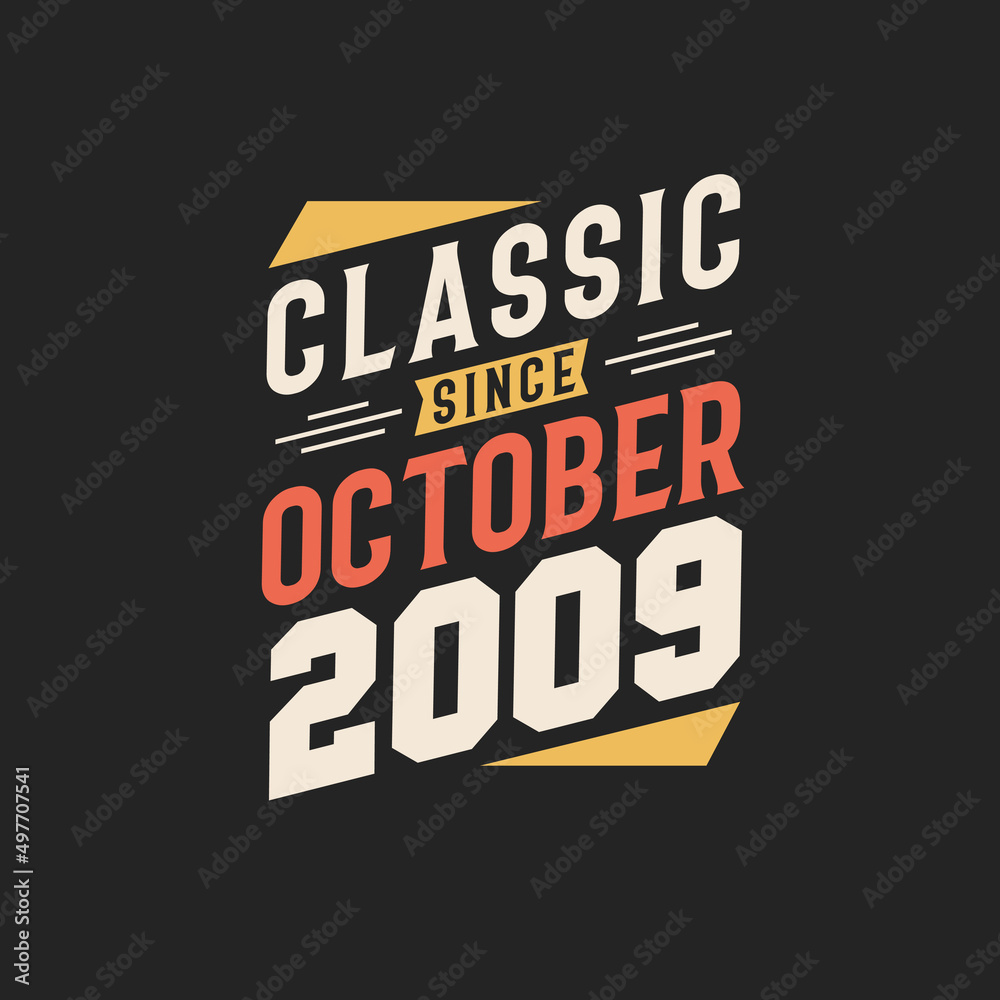 Classic Since October 2009. Born in October 2009 Retro Vintage Birthday