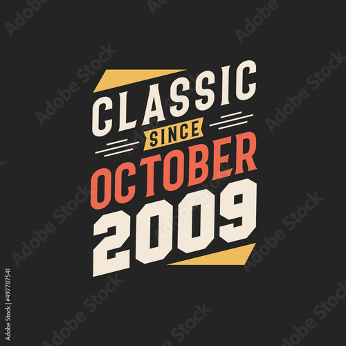 Classic Since October 2009. Born in October 2009 Retro Vintage Birthday