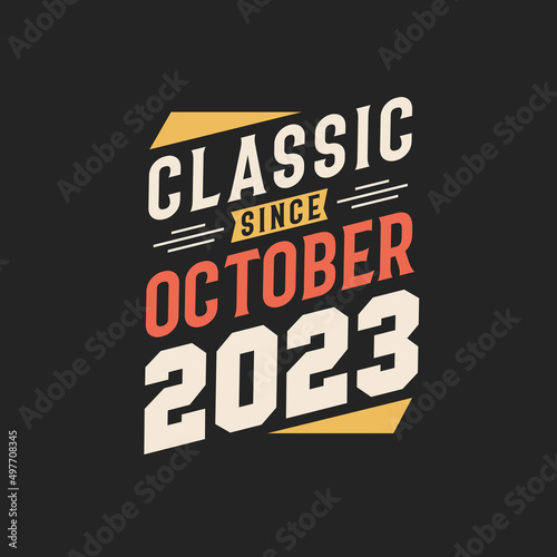 Classic Since October 2023. Born in October 2023 Retro Vintage Birthday