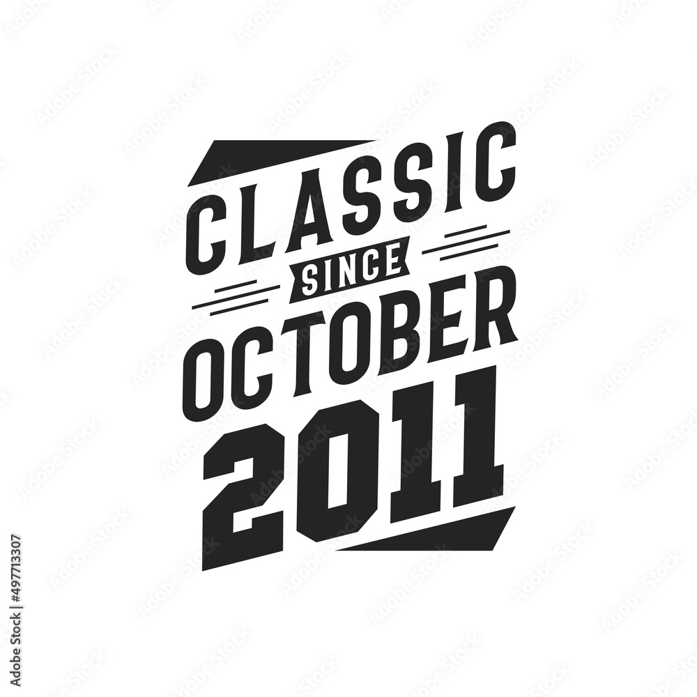 Born in October 2011 Retro Vintage Birthday, Classic Since October 2011