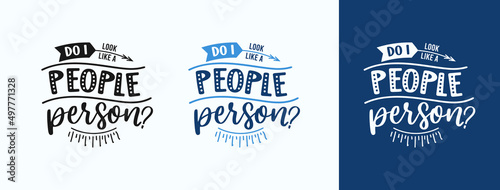 Do I Look Like A People Person for t-shirt, print, card, mug and much more