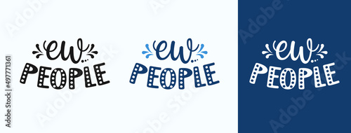 Ew People for t-shirt, print, card, mug and much more