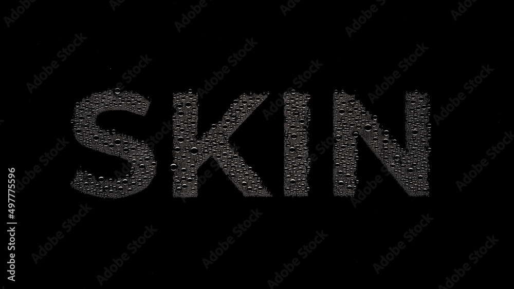 Word skin printed on the wet glass with drops on black background | Beauty care and skin moisturizing concept Word skin printed on the wet glass with drops on black background | Beauty care and skin moisturizing concept