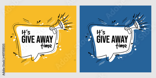 speech bubble with give away time text. badge for advertisement, banner, promotion