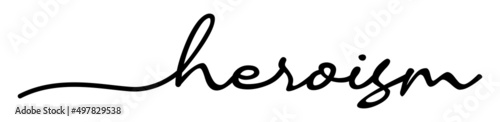 Heroism Handwriting Black Lettering Calligraphy Banner. Greeting Card Vector Illustration.