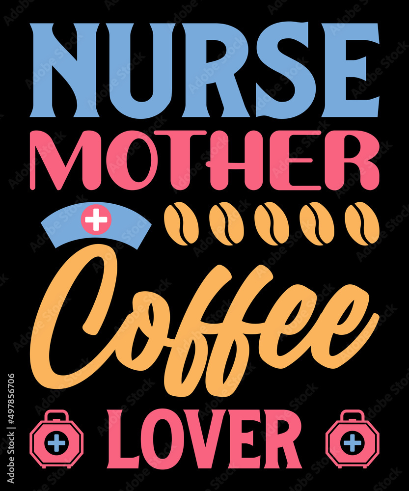 Nurse mother coffee lover T-shirt design - Vector graphic, typographic poster, vintage, label, badge, logo, icon, or t-shirt
