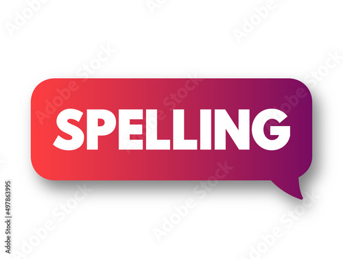 Spelling - set of conventions that regulate the way of using graphemes to represent a language in its written form, text concept message bubble