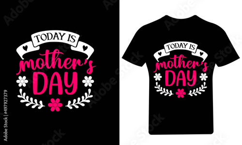 Today is Mothers Day, happy mothers, happy mother's, happy mother's day, mum day, proud mom, proud woman, best mom ever,mothers day SVG, promoted to mommy, flower SVG,