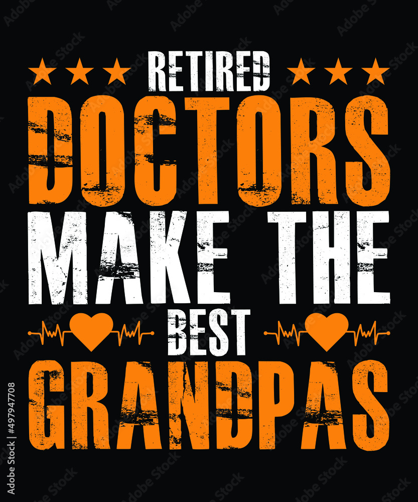 Retired Doctors Make The Best Grandpas Typography T-Shirt Design